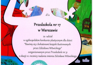 Dyplom za udział w ogólnopolskim konkursie plastycznym "Bawimy sie z bohaterami książek ilustrowanych przez Zdzisława Witwickiego"